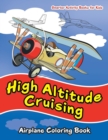 Image for High Altitude Cruising : Airplane Coloring Book