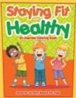 Image for Staying Fit and Healthy : An Exercise Coloring Book
