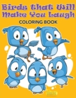 Image for Birds That Will Make You Laugh Coloring Book