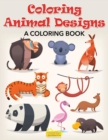 Image for Coloring Animal Designs, a Coloring Book