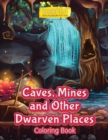 Image for Caves, Mines and Other Dwarven Places Coloring Book