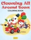 Image for Clowning All Around Town Coloring Book