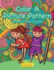 Image for Color a Picture Pattern Children&#39;s Coloring Book