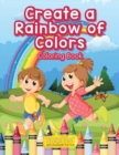 Image for Create a Rainbow of Colors Coloring Book
