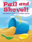 Image for Pail and Shovel! the Beach Toys Coloring Book