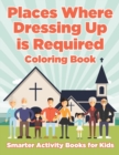Image for Places Where Dressing Up Is Required Coloring Book
