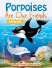 Image for Porpoises Are Our Friends Coloring Book