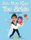 Image for The You May Kiss the Bride Coloring Book