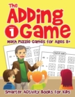 Image for The Adding Game - Math Puzzle Games for Ages 8+ Volume 1
