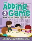 Image for The Adding Game - Math Puzzle Games for Ages 8+ Volume 2