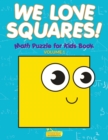 Image for We Love Squares! - Math Puzzle for Kids Book - Volume 1