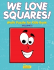 Image for We Love Squares! - Math Puzzle for Kids Book - Volume 5