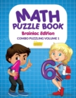 Image for Math Puzzle Book - Brainiac Edition - Combo Puzzling Volume 1