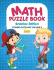 Image for Math Puzzle Book - Brainiac Edition - Combo Puzzling Volume 4