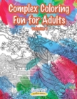 Image for Complex Coloring Fun for Adults - Volume 1