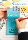Image for Number Your Days and Grow Wise - A Daily Planner