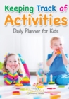 Image for Keeping Track of Activities : Daily Planner for Kids