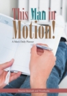 Image for This Man in Motion! a Man&#39;s Daily Planner