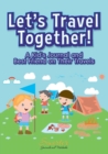 Image for Let&#39;s Travel Together! a Kid&#39;s Journal and Best Friend on Their Travels