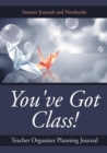 Image for You&#39;ve Got Class! Teacher Organizer Planning Journal
