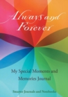Image for Always and Forever : My Special Moments and Memories Journal