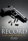 Image for Extreme Firearms Record and Daily Planning Journal Book