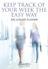 Image for Keep Track of Your Week the Easy Way : The Ultimate Planner