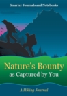Image for Nature&#39;s Bounty as Captured by You : A Hiking Journal