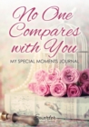 Image for No One Compares with You : My Special Moments Journal