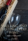 Image for Smelling and Tasting Every Wine! Wine Lover&#39;s Diary