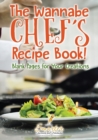 Image for The Wannabe Chef&#39;s Recipe Book! Blank Pages for Your Creations