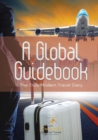 Image for A Global Guidebook : The Truly Modern Travel Diary
