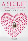 Image for A Secret Journal Just for You : Privacy for Adults!