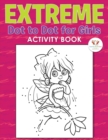 Image for Extreme Dot to Dot for Girls Activity Book