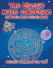 Image for The Classic Maze Collection - Children&#39;s Maze Activity Book