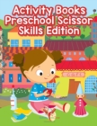 Image for Activity Books Preschool Scissor Skills Edition