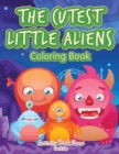 Image for The Cutest Little Aliens Coloring Book