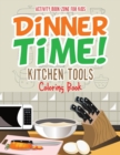 Image for Dinner Time! Kitchen Tools Coloring Book