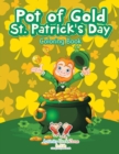 Image for Pot of Gold St. Patrick&#39;s Day Coloring Book
