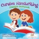 Image for Cursive Handwriting Practice Workbook : Children&#39;s Reading &amp; Writing Education Books