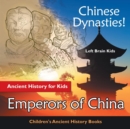 Image for Chinese Dynasties! Ancient History for Kids : Emperors of China - Children&#39;s Ancient History Books