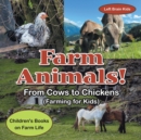 Image for Farm Animals! - From Cows to Chickens (Farming for Kids) - Children&#39;s Books on Farm Life