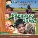 Image for Farming Jobs! Fun Jobs to Do on the Farm! (Farming for Kids) - Children&#39;s Books on Farm Life