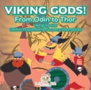 Image for Viking Gods! From Odin to Thor - Vikings for Kids - Children&#39;s Exploration &amp; Discovery History Books