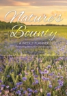 Image for Nature&#39;s Bounty : A Weekly Planner Featuring Beautiful Landscapes