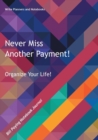 Image for Never Miss Another Payment! Organize Your Life