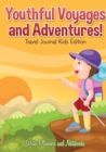 Image for Youthful Voyages and Adventures! Travel Journal Kids Edition.