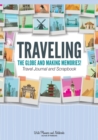 Image for Traveling the Globe and Making Memories! Travel Journal and Scrapbook