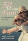 Image for 52 Weeks of Fun! Weekly Planner for Kids