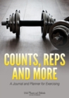 Image for Counts, Reps and More : A Journal and Planner for Exercising
